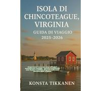 ISOLA DI CHINCOTEAGUE, VIRGINIA GUIDA DI VIAGGIO 2025-2026: Vacanze economiche in famiglia, pony selvaggi, frutti di mare e attività all’aperto nelle isole barriera della Virginia