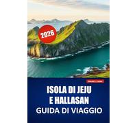 ISOLA DI JEJU E HALLASAN GUIDA DI VIAGGIO 2026: Scopri sentieri costieri, percorsi escursionistici, cibo locale e itinerari per la tua avventura nelle isole della Corea del Sud