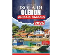 ISOLA DI OLÉRON GUIDA DI VIAGGIO 2026: Pianifica il tuo viaggio perfetto con spiagge, percorsi ciclabili, riserve naturali, cucina locale e itinerari pratici