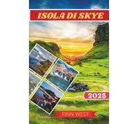 ISOLA DI SKYE GUIDA DI VIAGGIO 2025: Un viaggio attraverso Fairy Pools, Cuillin Peaks e l'anima dell'isola di Skye