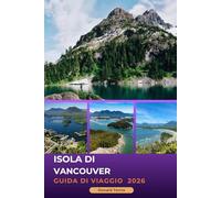 ISOLA DI VANCOUVER GUIDA DI VIAGGIO 2026: Esplora città costiere, fauna selvatica, sentieri escursionistici e cibo locale sulla costa pacifica del Canada
