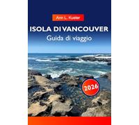 ISOLA DI VANCOUVER Guida di viaggio 2026: Scopri spiagge meravigliose, montagne maestose, villaggi incantevoli e avventure all'aria aperta nella gemma nascosta della Columbia Britannica