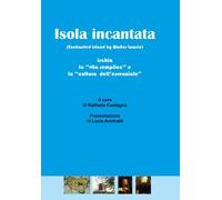 Isola incantata - Ischia: la vita semplice e la cultura dell’essenziale, 2020