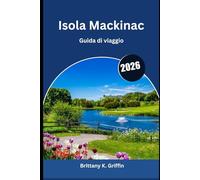 Isola Mackinac Guida di viaggio 2026: Romanticismo, divertimento in famiglia e natura.