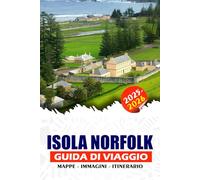 ISOLA NORFOLK GUIDA DI VIAGGIO 2025 - 2026: Scopri il paradiso nascosto del Pacifico meridionale con itinerari, approfondimenti locali, principali attrazioni e suggerimenti