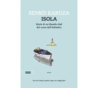 Isola. Storie di un filosofo-chef dal cuore dell'Adriatico - 2024