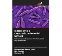 Isolamento e caratterizzazione dei batteri: Isolamento e caratterizzazione dei batteri utilizzati come biofertilizzanti