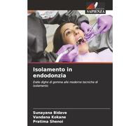 Isolamento in endodonzia: Dalle dighe di gomma alle moderne tecniche di isolamento