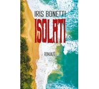 Isolati di Iris Bonetti, 2020, Youcanprint