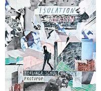 ISOLATION BERLIN - BERLINER SCHULE/PROTOPOP