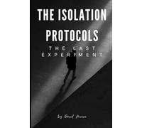 Isolation Protocol: The Last Experiment
