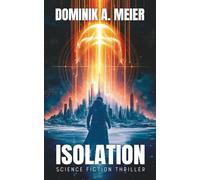 Isolation: Science Fiction Thriller
