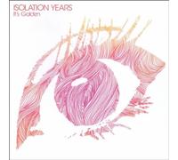 ISOLATION YEARS - IT'S GOLDEN