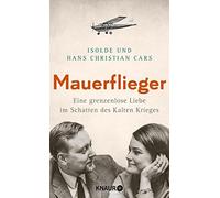 Isolde Cars Han Mauerflieger: Eine grenzenlose Liebe im Schat (Copertina rigida)