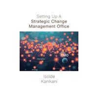 Isolde Kanikani Setting Up A Strategic Change Management Office (Tascabile)