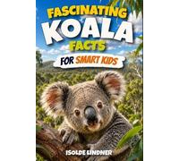 Isolde Lindner Fascinating Koala Facts for Smart Kids (Tascabile)