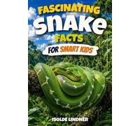 Isolde Lindner Fascinating Snake Facts for Smart Kids (Tascabile)