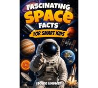 Isolde Lindner Fascinating Space Facts for Smart Kids (Tascabile)