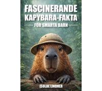 Isolde Lindner Fascinerande Capybara-fakta för smarta barn (Tascabile)