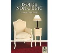Isolde non c’è più di Bianca Rita Cataldi , Flaneurs