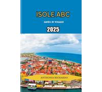 ISOLE ABC GUIDA DI VIAGGIO 2025