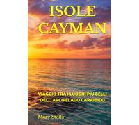 ISOLE CAYMAN VIAGGIO TRA I LUOGHI PIÙ BELLI DELL’ ARCIPELAGO CARAIBICO