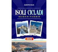ISOLE CICLADI GUIDA DI VIAGGIO 2026: Esplora il salto tra le isole, le rotte dei traghetti e le viste al tramonto nella Grecia centrale