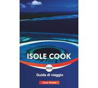 ISOLE COOK Guida di viaggio 2026: Spiagge, lagune e cose da fare a Rarotonga e Aitutaki