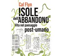Isole dell'abbandono. Vita nel paesaggio post-umano - 2022 - Blu