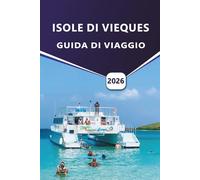 ISOLE DI VIEQUES GUIDA DI VIAGGIO 2026: Esplora l'isola di Vieques con itinerari esperti, avventure all'aria aperta, cultura, approfondimenti locali e spiagge indimenticabili