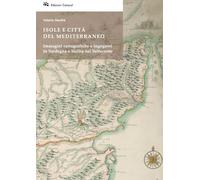 Isole e città del Mediterraneo. Immagini cartografiche e ingegneri in Sardegna e Sicilia nel Settecento