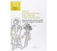 Isole e terraferma nel primo cristianesimo. Identità locale ed interscambi culturali, religiosi e produttivi