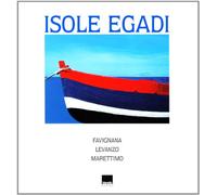 Isole Egadi. Favignana, Levanzo, Marettimo. Ediz. italiana e inglese