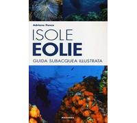 Isole Eolie. Guida subacquea illustrata
