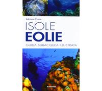 Isole Eolie. Guida subacquea illustrata