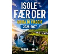 ISOLE FAROE GUIDA DI VIAGGIO 2026-2027: Organizza Escursioni alle cascate, scogliere degli uccelli e giornate a Tórshavn con mappe, costi e consigli pratici per ogni stagione