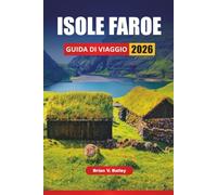ISOLE FAROE GUIDA DI VIAGGIO 2026: Escursioni sulla scogliera, villaggi costieri, esperienze nella fauna selvatica, strade panoramiche e consigli di viaggio per esplorare l'arcipelago nordico