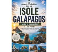 ISOLE GALÁPAGOS GUIDA DI VIAGGIO 2027: Una guida pratica, isola per isola, alla fauna selvatica, all'avventura e al viaggio responsabile