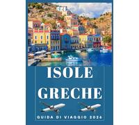 ISOLE GRECHE GUIDA DI VIAGGIO 2026