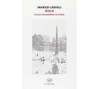 Isole. Guida vagabonda di Roma