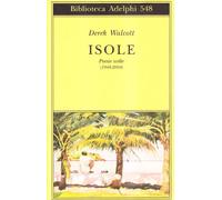 Isole. Poesie scelte (1948-2004). Testo inglese a fronte