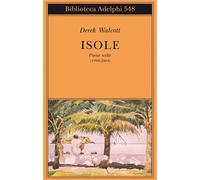 Isole. Poesie scelte (1948-2004). Testo inglese a fronte - Walcott Derek