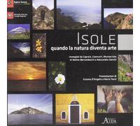 Isole. Quando la natura diventa arte. Immagini di Capraia, Giannutri, Montecristo. Ediz. illustrata