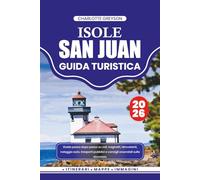 ISOLE SAN JUAN GUIDA TURISTICA 2026: Guida passo dopo passo su voli, traghetti, idrovolanti, noleggio auto, trasporti pubblici e consigli essenziali sulla sicurezza.