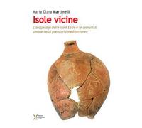 Isole vicine. L'arcipelago delle Isole Eolie e le comunità umane nella preistoria mediterranea