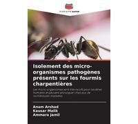 Isolement des micro-organismes pathogènes présents sur les fourmis charpentières: Les micro-organismes sont très nocifs pour les êtres humains et peuvent provoquer chez eux de nombreuses maladies