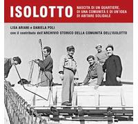 Isolotto. Nascita di un quartiere, di una comunità e di un’idea di abitare solidale