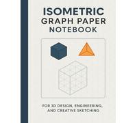 Isometric Graph Notebook: 120 Pages of Triangle Grid Paper for Drawing & Design | 8.5 x 11 in Perfect for 3D Design, Engineering Sketches, Game Maps, Architecture & More
