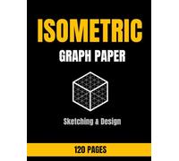 Isometric Graph Paper for Sketching: 3D Grid Sketchbook for Designers, Artists, Architecture and Product Design | Large 8.5 x 11 Isometric Notebook