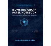 Isometric Graph Paper Notebook 3D Grid: Engineering Drafting Pad with 0.25 Inch Triangle Grid Lines, 120 Pages for Architectural Drawing, Technical Drafting, 3D Design, Engineers & Artists